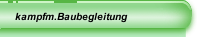 kampfm.Baubegleitung